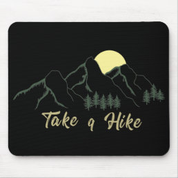 Take a hike hiking hikers hike pine trees mouse pad