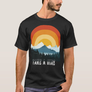 Take A Hike Outdoor Adventure Quotes Design T-Shirt