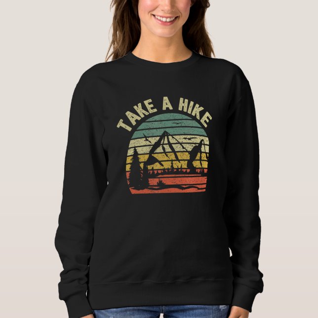 Take A Hike  Retro Hiker Outdoors Camping Nature H Sweatshirt (Front)