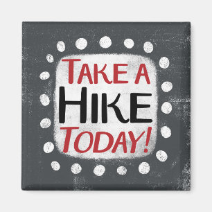 Take A Hike Today Refrigerator Magnet