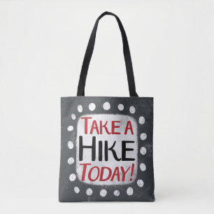 Take A Hike Today Tote Bag