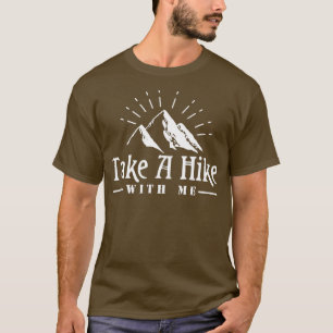 Take A Hike With Me Adventure Hiking Funny Camping T-Shirt