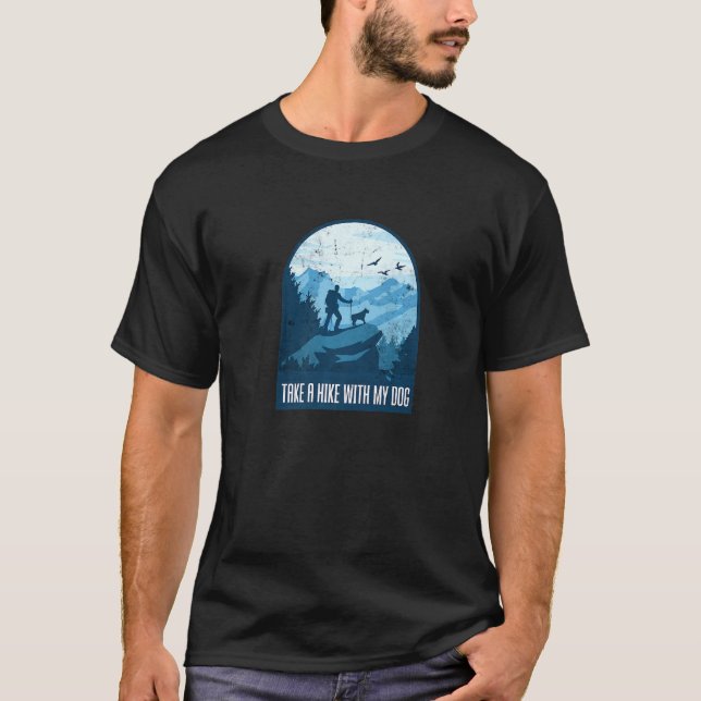 Take A Hike With My Dog Mountain Trekking Funny Hi T-Shirt (Front)