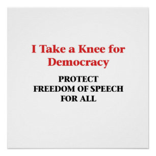 Take a Knee for Democracy -- Freedom of Speech Poster