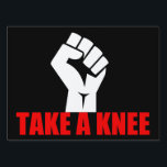 Take a Knee Yard Sign<br><div class="desc">Take A Knee sign for the resistance. Protest is patriotism. Until we have equal rights, not of us are truly free. Take the knee for freedom in America by standing up for change with this resistance yard sign.</div>