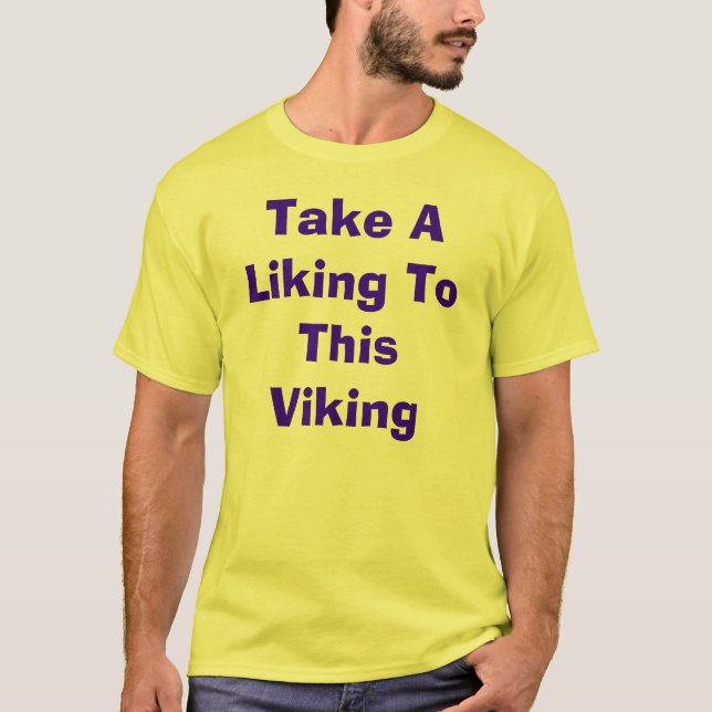 Take A Liking To This Viking T-Shirt (Front)