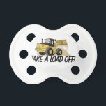 Take A Load Off Pacifier<br><div class="desc">Does your little tyke dream of driving a excavator around? If they didn't before, they will now! A great design on t-shirts, sweatshirts and more.</div>