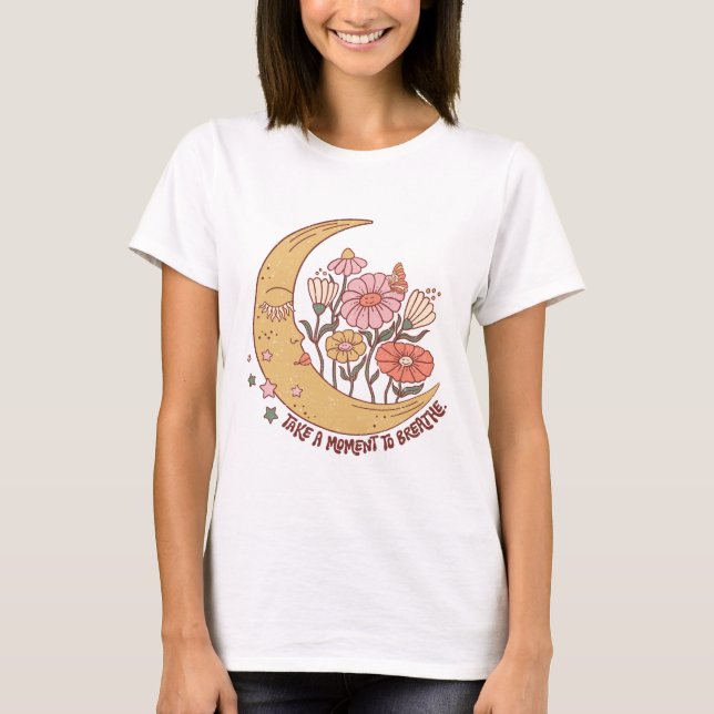 Take a moment to breathe - boho groovy moon floral T-Shirt (Front)