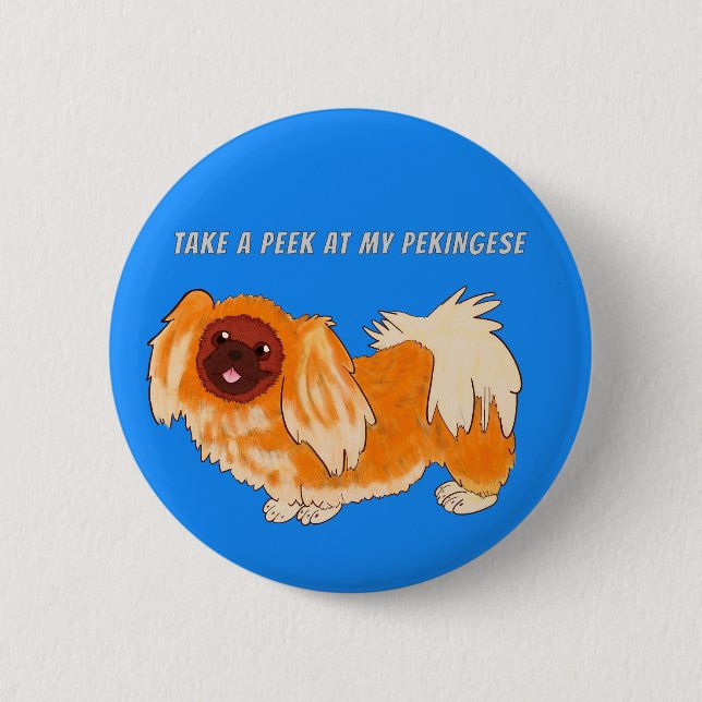 Take a Peek at my Pekingese Button (Front)