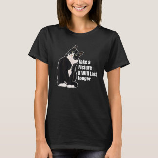 Take A Picture It Will Last Longer Funny Sarcastic T-Shirt
