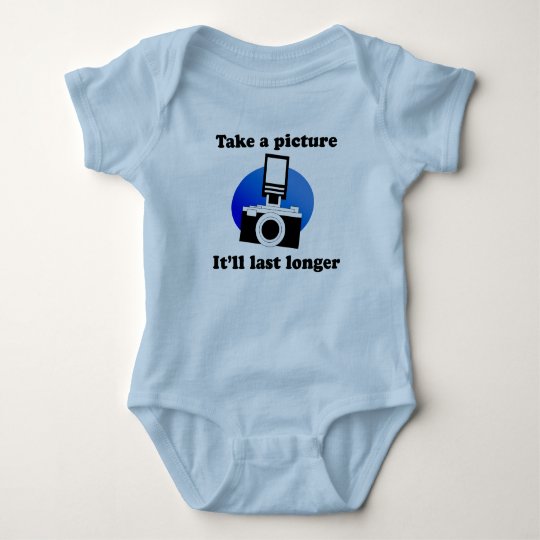 Take A Picture Itll Last Longer T Shirt 