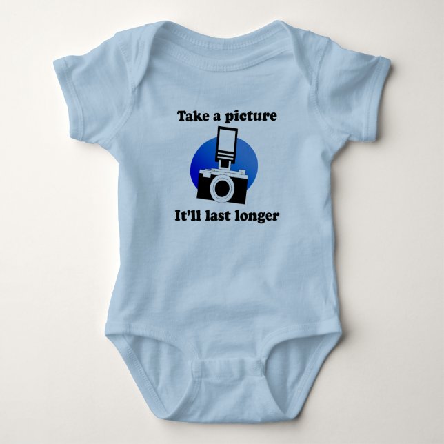 Take a picture, it'll last longer T-shirt Baby Bodysuit (Front)