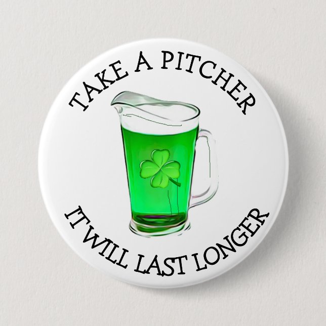 Take a Pitcher It will Last Longer Drinking Humor Button (Front)
