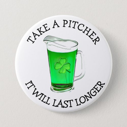 Take a Pitcher It will Last Longer Drinking Humor Button