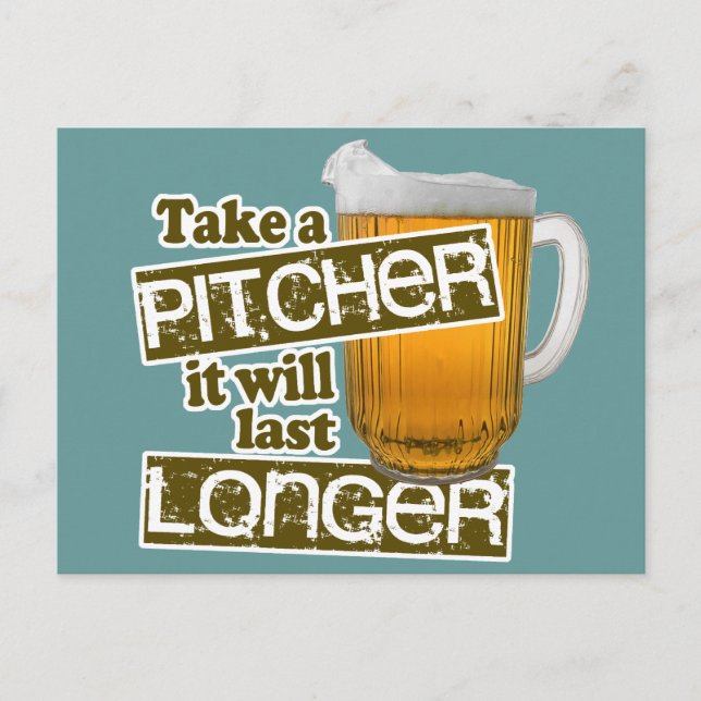 Take a Pitcher it Will Last Longer Postcard (Front)