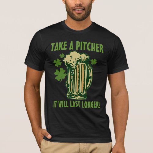 Take a pitcher it will last longer T_Shirt