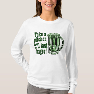 Take a pitcher it'll last longer T-Shirt