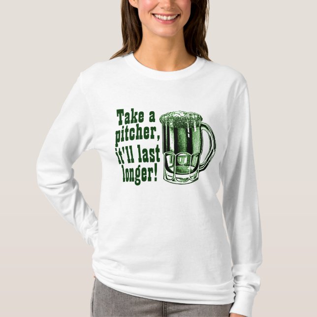 Take a pitcher it'll last longer T-Shirt (Front)