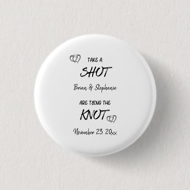 Take A Shot Engaged Couple Tying The Knot Custom Button (Front)
