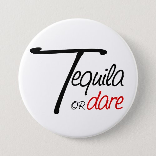 Take a shot of tequila or humiliate yourself pinback button