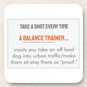 Take A Shot Stuff Balance Trainers Say (Traffic) Beverage Coaster