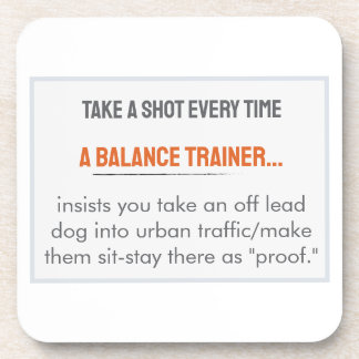 Take A Shot Stuff Balance Trainers Say (Traffic) Beverage Coaster