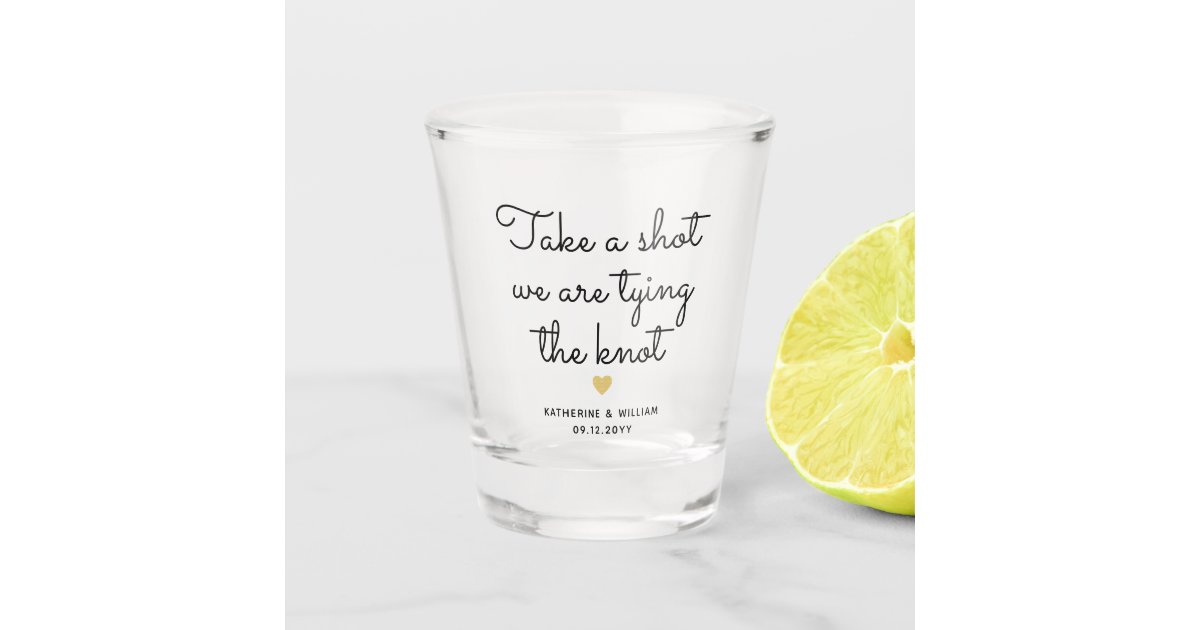 Take a shot we are tying the knot wedding favor shot glass | Zazzle.com