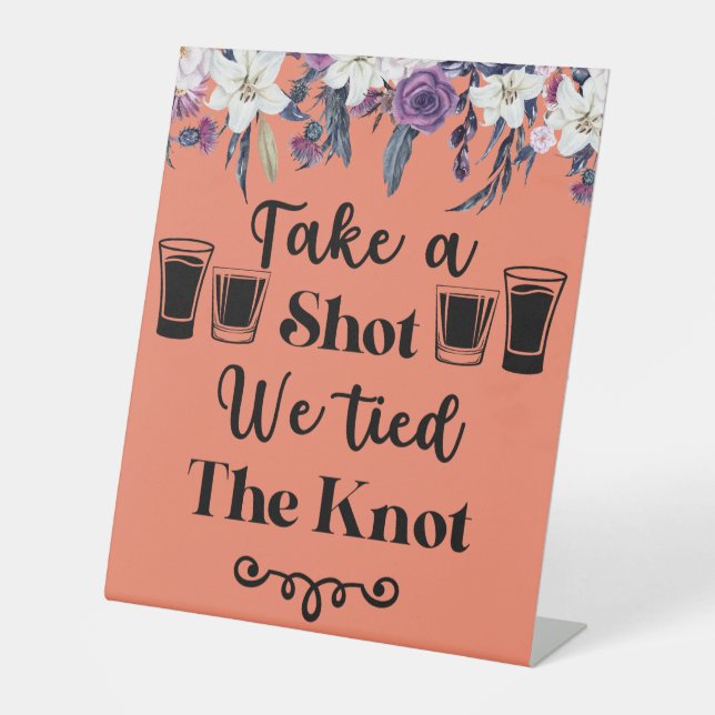 Take a Shot We Tied the Knot Gothic Floral Wedding Pedestal Sign (Front)