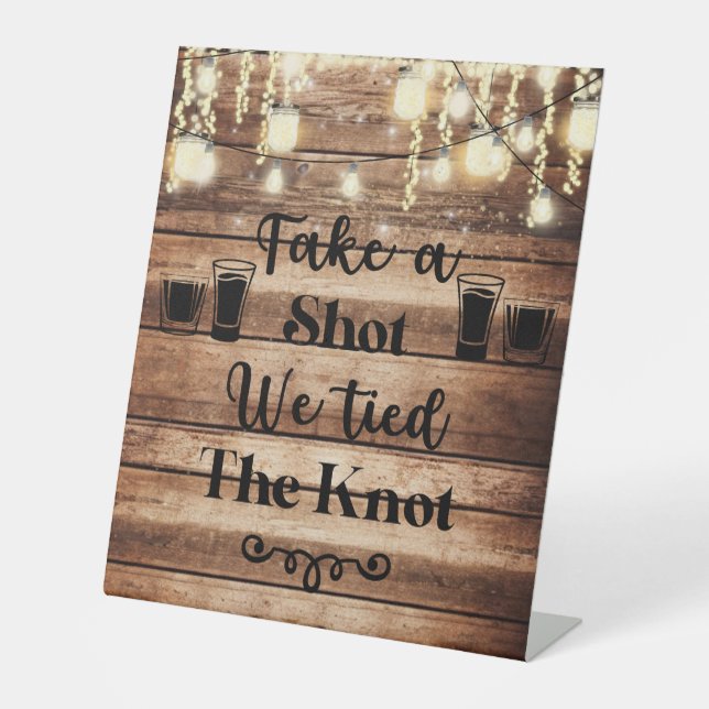 Take a Shot We Tied the Knot Rustic Wedding Pedestal Sign (Front)