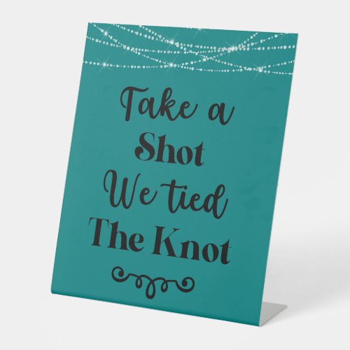 Take a shot we tied the knot wedding sign