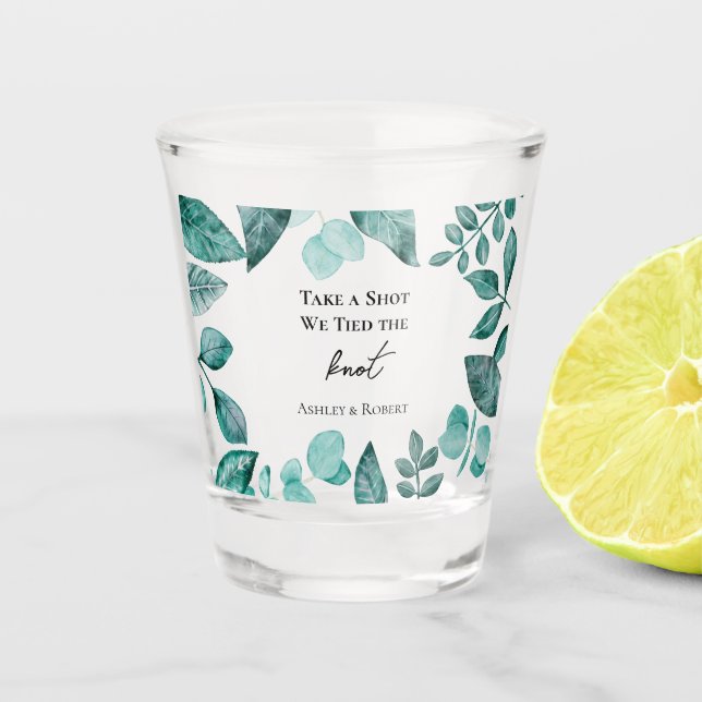 Take a Shot We Tied the Knot Wedding Teal Greenery Shot Glass (Front)