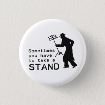 Take A Stand Button by The_Shirt_Yurt at Zazzle
