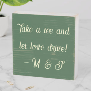 "Take a tee and let love drive!" Hunter Green Wooden Box Sign