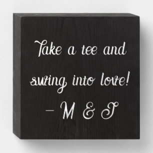 'Take a tee and swing into love' Black & White Wooden Box Sign