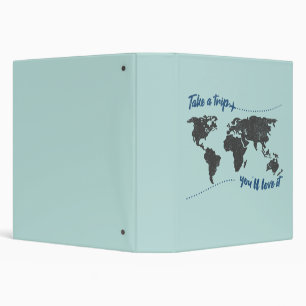 Take a trip, you'll love it 3 ring binder