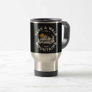 Take A Walk To The Mountains Outdoor Adventure Travel Mug