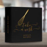Take A Wisk Whisk Black And Gold Recipe  3 Ring Binder<br><div class="desc">An elegant recipe binder featuring a chic gold whisk on a stylish black background with your personalized name aset in modern gold typography. Designed by Thisisnotme©</div>