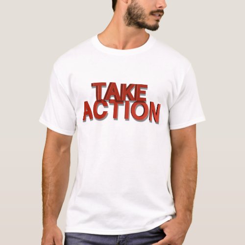 Take Action T_Shirt