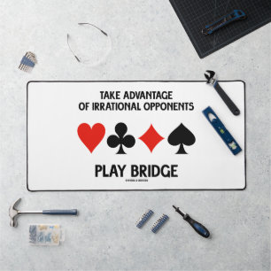 Take Advantage Of Irrational Opponents Play Bridge Desk Mat