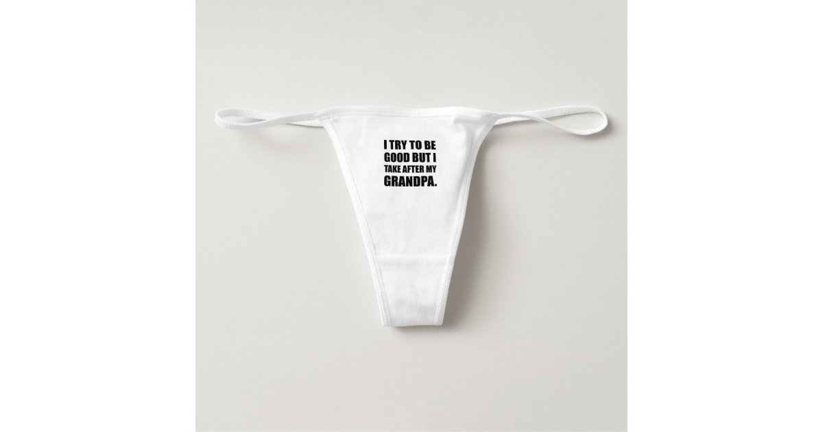 Take After My Grandpa Funny Thong
