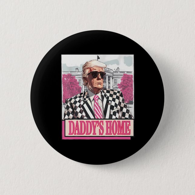 Take America Ck Daddy's Home Funny Pink Donald Tru Button (Front)