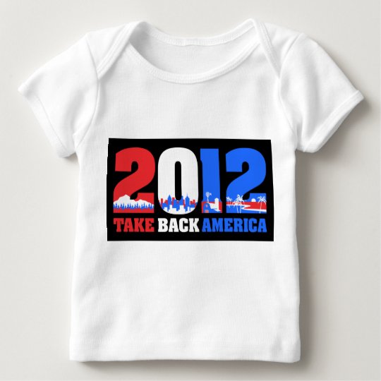 Take Back America 2012 Baby T-Shirt