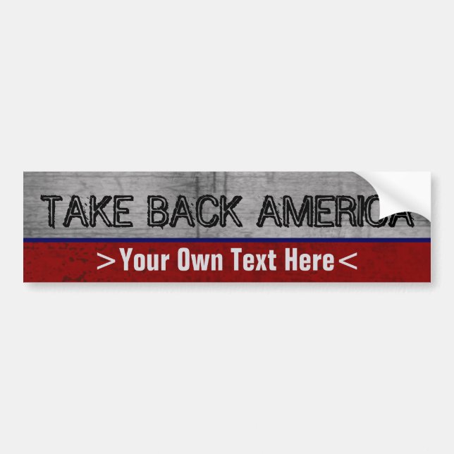 Take Back America Custom Write Your Own Slogan Bumper Sticker (Front)