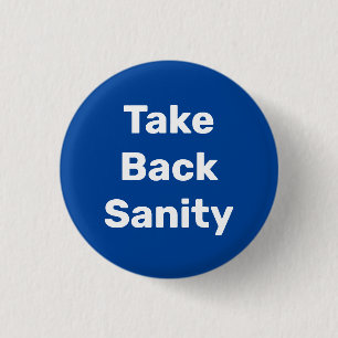 Take Back Sanity Button