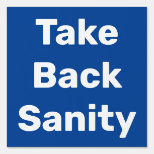 Take Back Sanity Sign