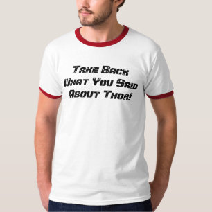 Take Back What You Said About Thor! T-Shirt