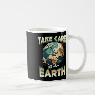 Take Care Of Our Earth Environmental Protection  Coffee Mug