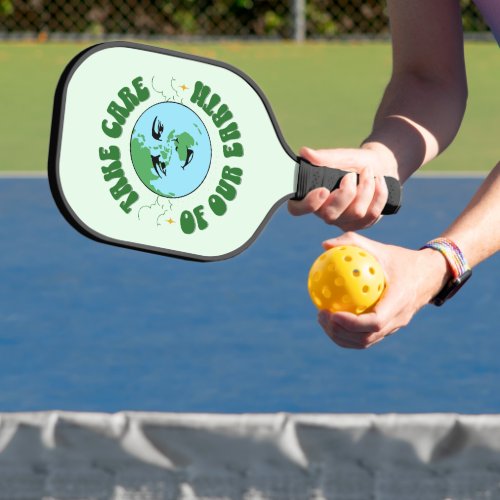 TAKE CARE OF OUR EARTH PICKLEBALL PADDLE