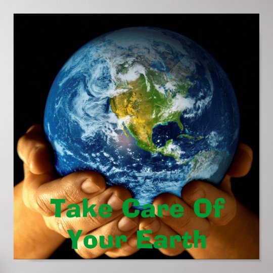 Take Care Of Your Earth Poster | Zazzle.com