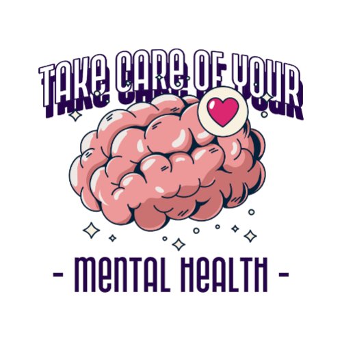 Take care of your mental health T_Shirt 